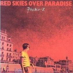 Fischer-Z : Red Skies Over Paradise